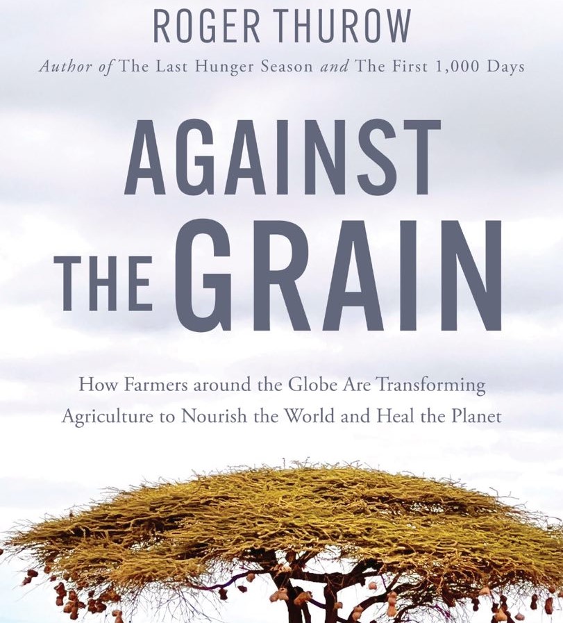 Book: Against The Grain- How Farmers around the globe are transforming agriculture to nourish the world and heal the planet is the book review based on sustainable agriculture practices around the world.